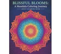 Blissful Blooms: A Mandala Coloring Journey - Adult Coloring Book