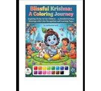 Blissful Krishna: A Coloring Journey: Inspiring Divine Art for Children - 25 Detailed Krishna Drawings with Color Recognition and Learning Pages