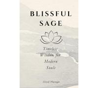 Blissful Sage: Timeless Wisdom for Modern Souls