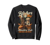 Blisters Heal Adventures Lasts Trail Dog Dog Hiking Sweatshirt