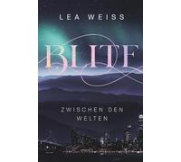 Blite - Zwischen den Welten: Romantasy Liebesroman (Blite - Die Seelenbücher)