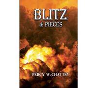 Blitz and Pieces: The true story of how a six year old survived the London Blitz (Percy' Chattey Books)