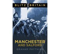 Blitz Britain: Manchester and Salford