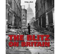 Blitz on Britain: Day by Day, the Headlines as They Were Made (Rare, Classic and Unseen)