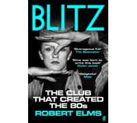 Blitz : The Club That Created the Eighties