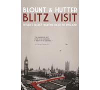 Blitz Visit: Hitler’s Secret Wartime Dash to England