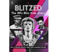 Blitzed: The 80s Blitz Kids Story