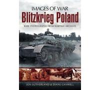 Blitzkreig Poland (Images of War Series): Rare Photographs from Wartime Archives