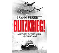 Blitzkrieg!: A History of the Nazis' Lightning War