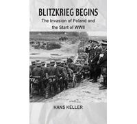 Blitzkrieg Begins: The Invasion of Poland and the Start of WWII