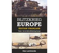 Blitzkrieg Europe (Édition Française): Tome 1 de la Série Blitzkrieg Europe - Uchronie Seconde Guerre mondiale