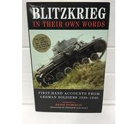 Blitzkrieg: In Their Own Words, First-Hand Accounts from German Soldiers, 1939-1940
