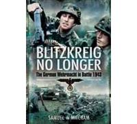 Blitzkrieg No Longer: The German Wehrmacht in Battle, 1943