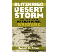 Blitzkrieg to Desert Storm: The Evolution of Operational Warfare (Modern War Studies)