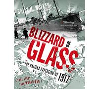 Blizzard of Glass: The Halifax Explosion of 1917