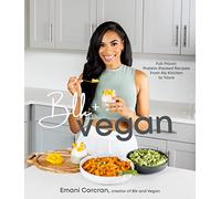 Blk + Vegan: Full-Flavor, Protein-Packed Recipes from My Kitchen to Yours