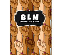 BLM Coloring Book: A Black Lives Matters, Motivational and Inspirational Quotes Colouring book, Promoting Positive Sayings, Tolerance, Empowering ... | 35 Intricate Destressing Coloring Pages