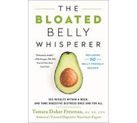 Bloated Belly Whisperer, The: See Results Within a W nd Tame Digestive Distress Once and for All