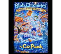 Blob Chronicles: The Spicy Tango Disaster