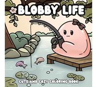 Blobby Life: A Relaxing and Cute Coloring Book for Cozy Days and Happy Vibes: 40 Hand-Drawn Bold And Easy Self-Care and Feel-Good Illustrations for ... Blob, A lot of Joy (Bold & Easy Coloring)