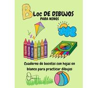 Bloc de Dibujo para Niños: Cuaderno creativo para colorear, dibujar, hacer bocetos y dejar volar la imaginación - Ideal para niños y niñas a partir de 3 años