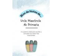 BLOC DE NOTAS para MAESTROS/AS DE PRIMARIA: El cuaderno ideal para escribir y consultar tus notas más importantes