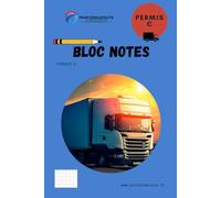 Bloc notes: Le compagnon essentiel pour réussir l’examen du permis poids lourd (PERMIS C - Les révisions du permis poids lourd)