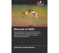 Bloccare la SADC: Quali giustificazioni sono state utilizzate dai responsabili politici sudafricani per bloccare la politica regionale della SADC in materia di migrazione dei lavoratori?