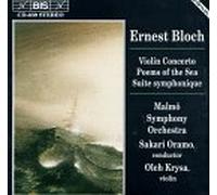 Bloch, E. - Con Vn/Poems of the Sea/Suite Sy