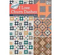 Block-Buster Quilts - I Love Churn Dashes : 15 Quilts from an All-Time Favorite Block