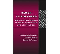Block Copolymers : Synthetic Strategies, Physical Properties, and Applications