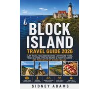 BLOCK ISLAND TRAVEL GUIDE 2026: Cliff Walks, Secluded Beaches, Lighthouse Trails, Fresh Seafood, Cycling Routes & Ferry Getaways off the Coast of Rhode Island (America's Car-Free & Island Escapes)