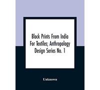Block Prints From India For Textiles; Anthropology Design Series No. 1