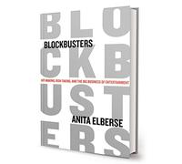 Blockbusters: Hit-Making, Risk-Taking, and the Big Business of Entertainment