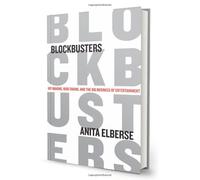 [Blockbusters: Hit-Making, Risk-Taking, and the Big Business of Entertainment] [By: Elberse, Anita] [October, 2013]