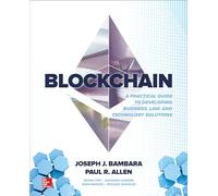 Blockchain: A Practical Guide to Developing Business, Law, and Technology Solutions (DATABASE & ERP - OMG)
