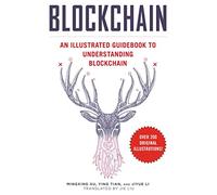 Blockchain: An Illustrated Guidebook to Understanding Blockchain