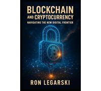 Blockchain and Cryptocurrency: Navigating the New Digital Frontier