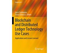 Blockchain and Distributed Ledger Technology Use Cases: Applications and Lessons Learned (Progress in IS)