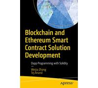Blockchain and Ethereum Smart Contract Solution Development: Dapp Programming with Solidity