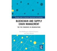 Blockchain and Supply Chain Management: The Five Paradoxes in Organisations (Routledge Studies in Innovation, Organizations and Technology)