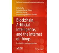 Blockchain, Artificial Intelligence, and the Internet of Things : Possibilities and Opportunities