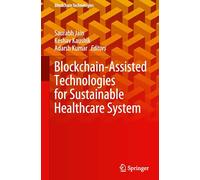 Blockchain-Assisted Technologies for Sustainable Healthcare System (Blockchain Technologies)