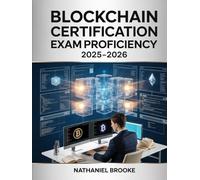 Blockchain Certification Exam Proficiency 2025-2026: Mastering Distributed Ledger Technology, Smart Contracts, and Crypto Applications