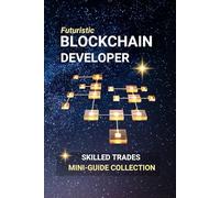 Blockchain Developer: Build the Future of Digital Trust - A Career in Code and Decentralization