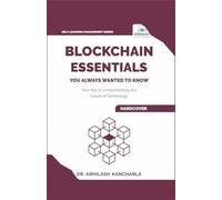 Blockchain Essentials You Always Wanted To Know: Understand Blockchain, Build Smart Contracts & Explore Real-World Applications A Beginner's Guide (Self-Learning Management Series)