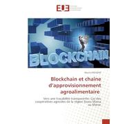 Blockchain et chaîne d'approvisionnement agroalimentaire: Vers une traçabilité transparente: Cas des coopératives agricoles de la région Souss Massa au Maroc