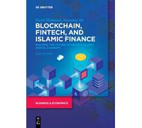 Blockchain, Fintech, and Islamic Finance : Building the Future in the New Islamic Digital Economy