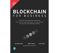Blockchain for Business: Discover How Blockchain Networks are Transforming Companies, Driving Growth, and Creating New Business Models|First Edition