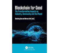 Blockchain for Good: The Transformative Impacts on Industry, Community and the Planet